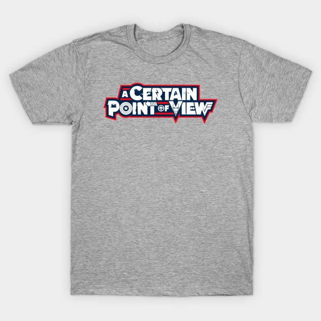 A Certain Point of View T-Shirt by Jake Berlin